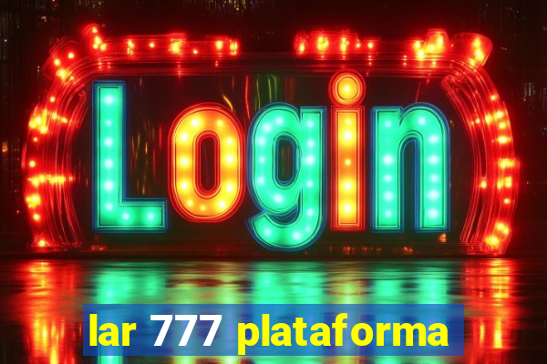 lar 777 plataforma